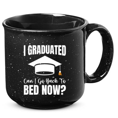 I Graduated Can I Go Back To Bed Now 15oz Campfire Ceramic Mug