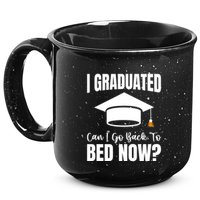 I Graduated Can I Go Back To Bed Now 15oz Campfire Ceramic Mug