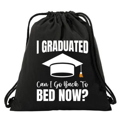 I Graduated Can I Go Back To Bed Now Drawstring Bag