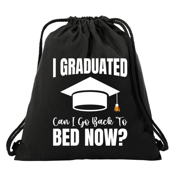 I Graduated Can I Go Back To Bed Now Drawstring Bag