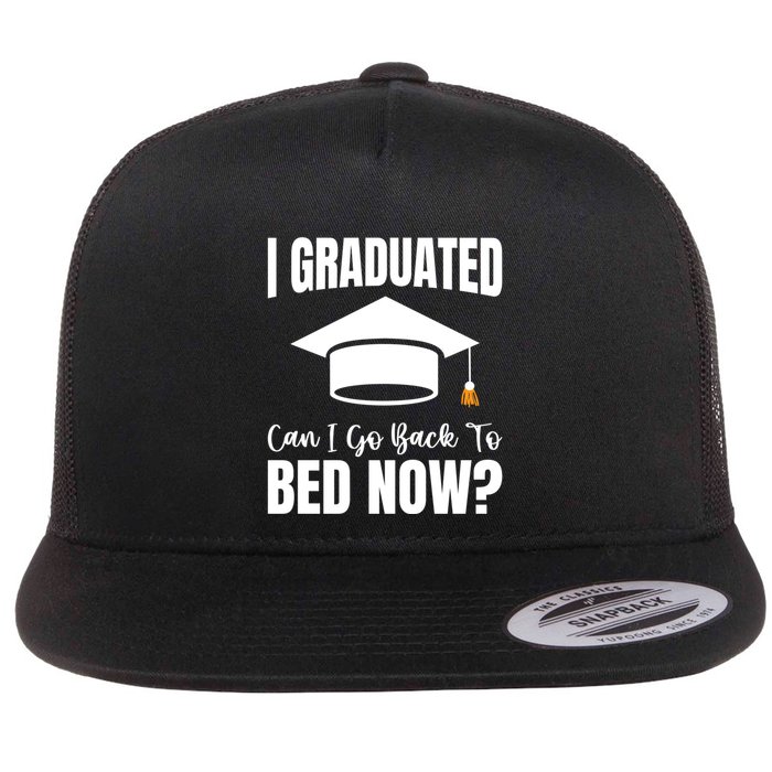 I Graduated Can I Go Back To Bed Now Flatbill Hat