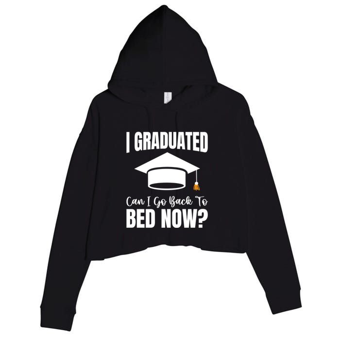 I Graduated Can I Go Back To Bed Now Crop Fleece Hoodie