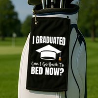 I Graduated Can I Go Back To Bed Now Golf Towel