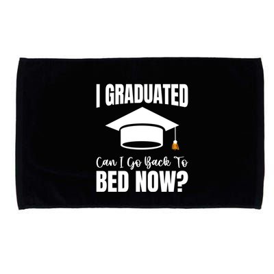 I Graduated Can I Go Back To Bed Now Microfiber Hand Towel