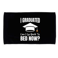 I Graduated Can I Go Back To Bed Now Microfiber Hand Towel