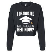 I Graduated Can I Go Back To Bed Now Cropped Pullover Crew