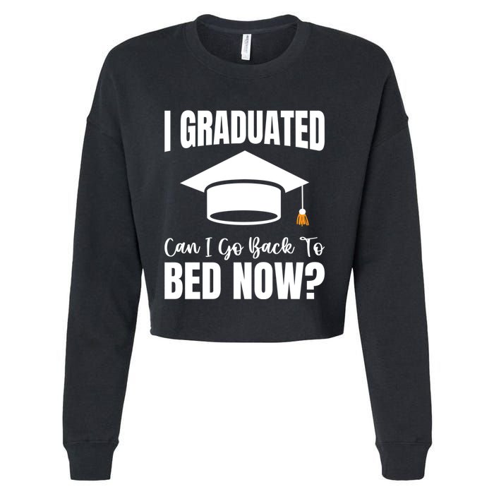 I Graduated Can I Go Back To Bed Now Cropped Pullover Crew