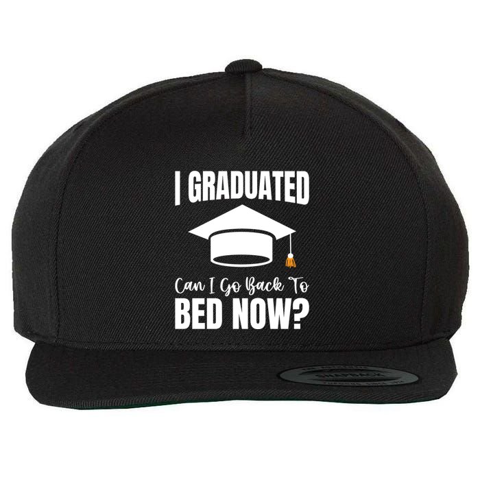 I Graduated Can I Go Back To Bed Now Wool Snapback Cap