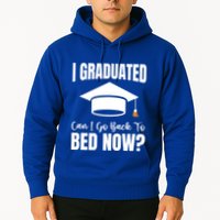 I Graduated Can I Go Back To Bed Now Hoodie