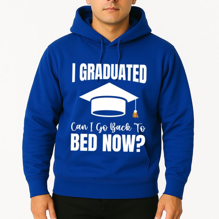 I Graduated Can I Go Back To Bed Now Hoodie