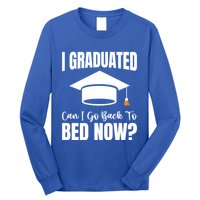 I Graduated Can I Go Back To Bed Now Long Sleeve Shirt