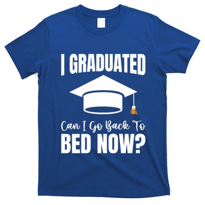 I Graduated Can I Go Back To Bed Now T-Shirt
