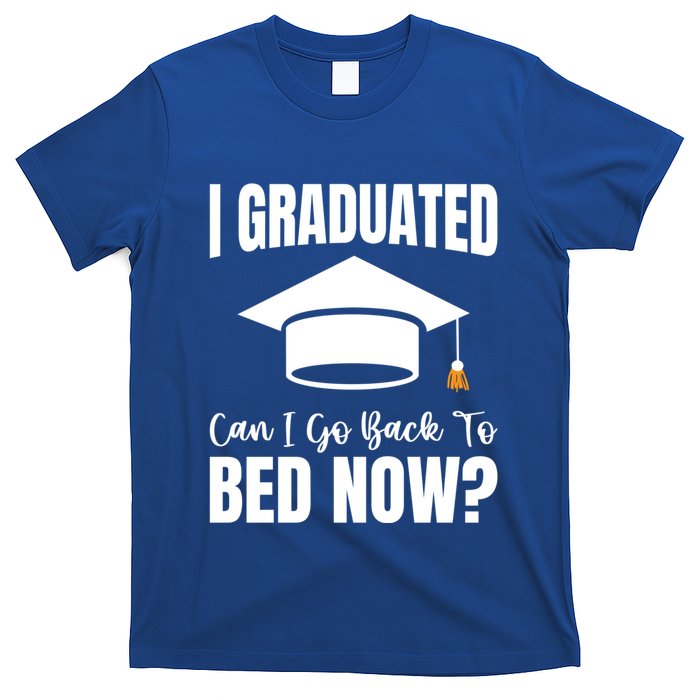 I Graduated Can I Go Back To Bed Now T-Shirt