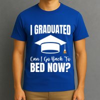 I Graduated Can I Go Back To Bed Now T-Shirt
