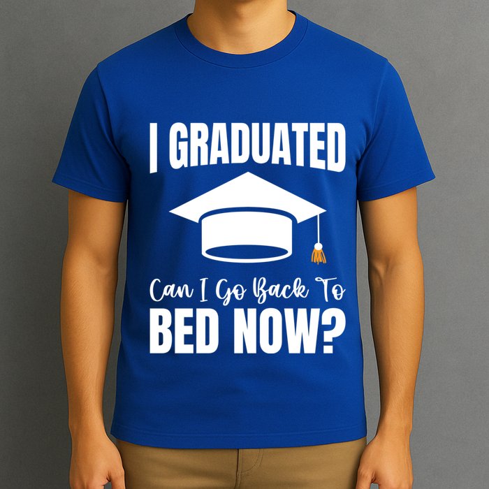 I Graduated Can I Go Back To Bed Now T-Shirt