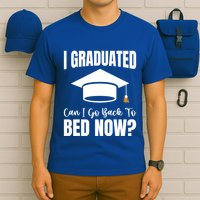 I Graduated Can I Go Back To Bed Now T-Shirt