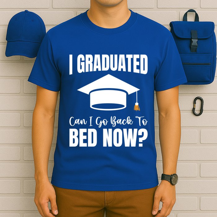I Graduated Can I Go Back To Bed Now T-Shirt