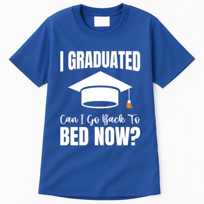 I Graduated Can I Go Back To Bed Now Tall T-Shirt