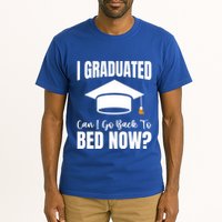 I Graduated Can I Go Back To Bed Now Tall T-Shirt
