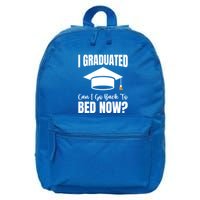I Graduated Can I Go Back To Bed Now 16 in Basic Backpack