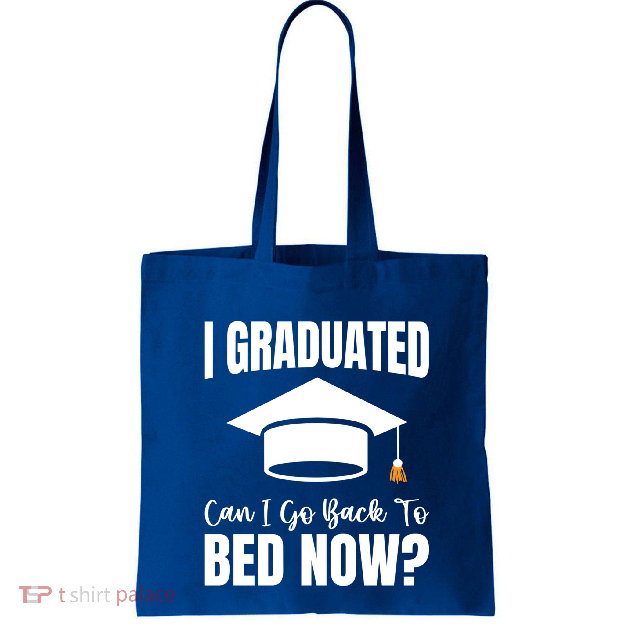 I Graduated Can I Go Back To Bed Now Bag