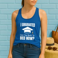 I Graduated Can I Go Back To Bed Now Womens Tank Top