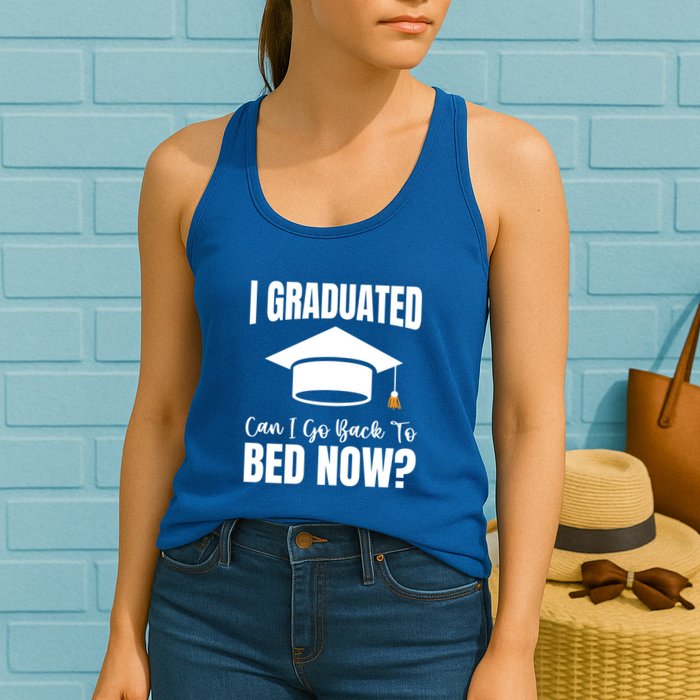 I Graduated Can I Go Back To Bed Now Womens Tank Top