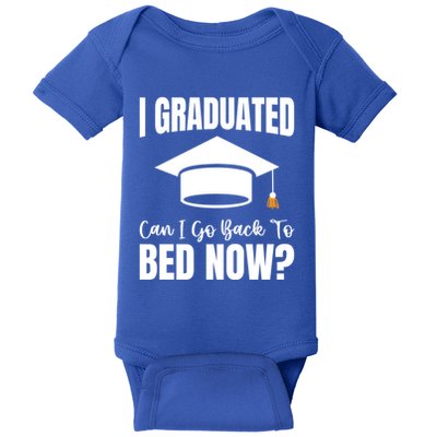 I Graduated Can I Go Back To Bed Now Baby Bodysuit