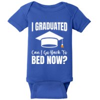 I Graduated Can I Go Back To Bed Now Baby Bodysuit