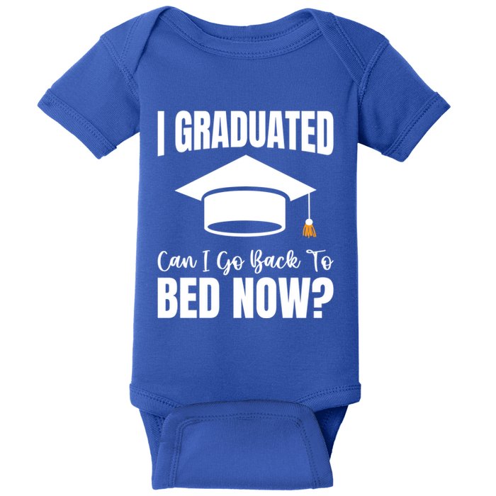 I Graduated Can I Go Back To Bed Now Baby Bodysuit