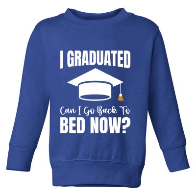 I Graduated Can I Go Back To Bed Now Toddler Sweatshirt