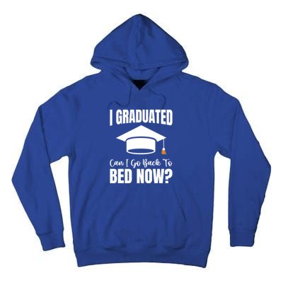 I Graduated Can I Go Back To Bed Now Tall Hoodie