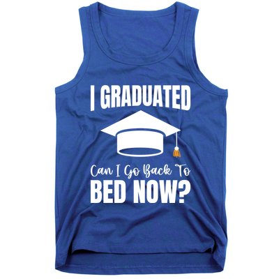 I Graduated Can I Go Back To Bed Now Tank Top