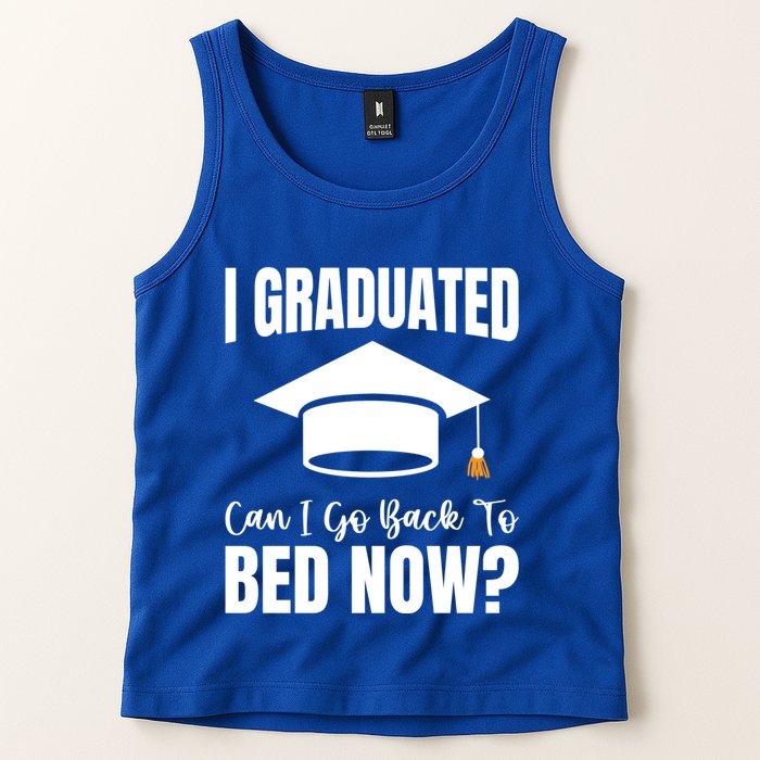 I Graduated Can I Go Back To Bed Now Tank Top