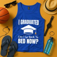 I Graduated Can I Go Back To Bed Now Tank Top