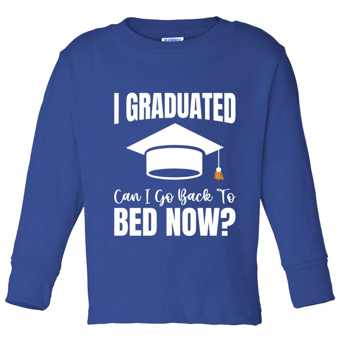 I Graduated Can I Go Back To Bed Now Toddler Long Sleeve Shirt
