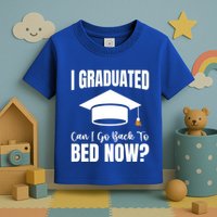 I Graduated Can I Go Back To Bed Now Toddler T-Shirt