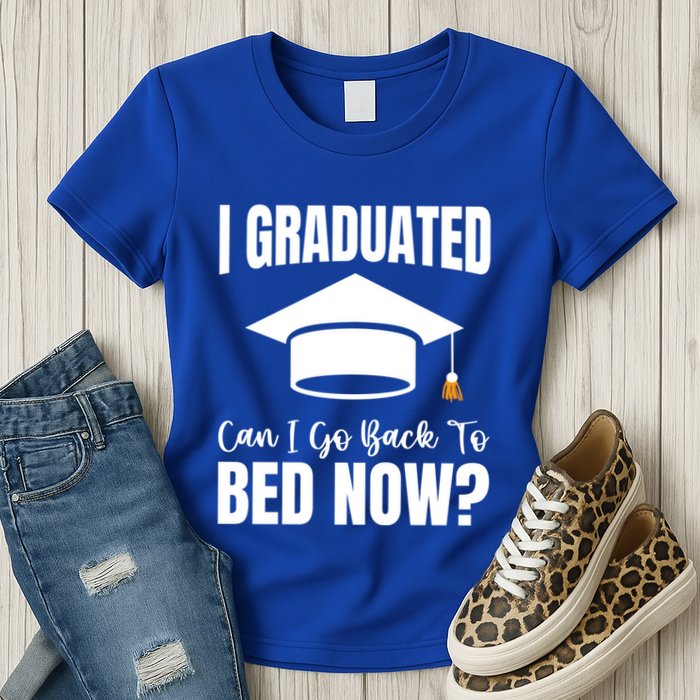 I Graduated Can I Go Back To Bed Now Womens T-Shirt