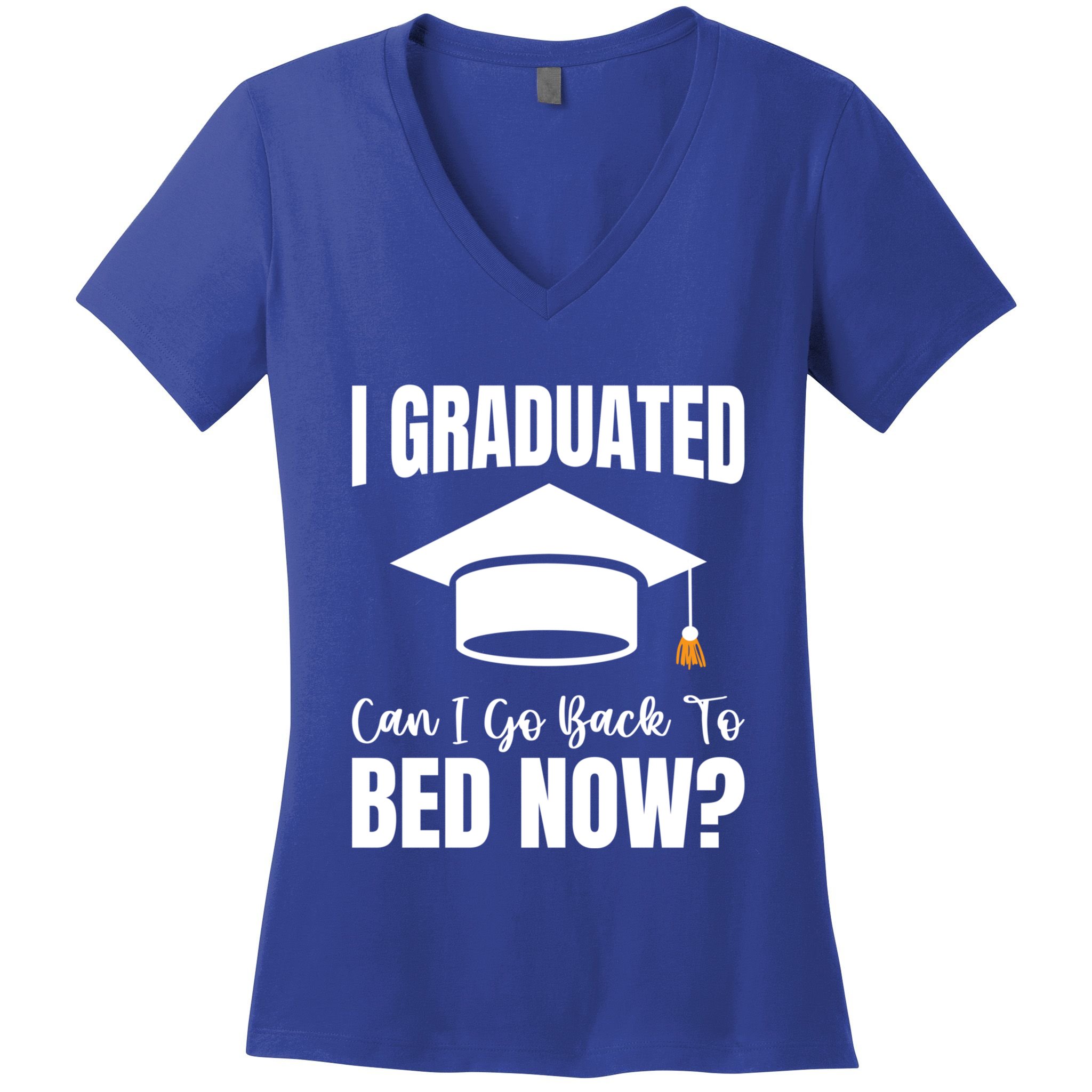 I Graduated Can I Go Back To Bed Now Women's V-Neck T-Shirt