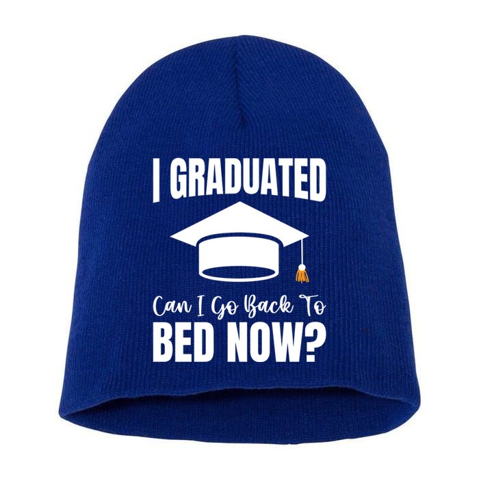 I Graduated Can I Go Back To Bed Now Short Acrylic Beanie