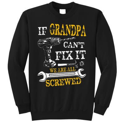 If Grandpa Cant Fix It Were All Screwed Fathers Day Funny Sweatshirt