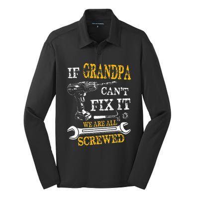 If Grandpa Cant Fix It Were All Screwed Fathers Day Funny Silk Touch Performance Long Sleeve Polo