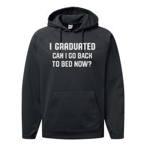 I Graduated Can I Go Back To Bed Now Funny Graduation Performance Fleece Hoodie