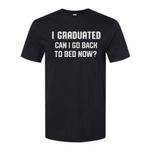 I Graduated Can I Go Back To Bed Now Funny Graduation Softstyle CVC T-Shirt