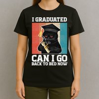 I Graduated Can I Go Back To Bed Now T-Shirt