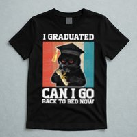 I Graduated Can I Go Back To Bed Now T-Shirt