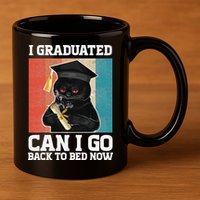 I Graduated Can I Go Back To Bed Now 11oz C Handle Ceramic Mug