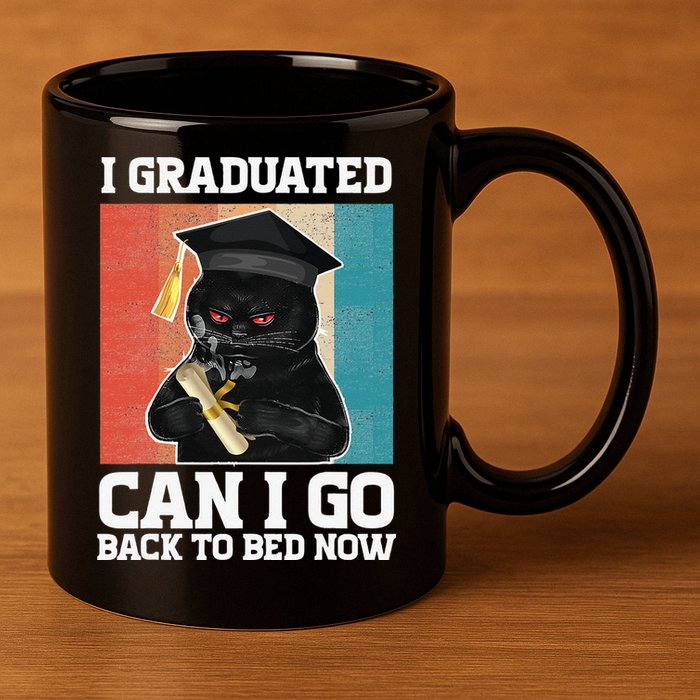 I Graduated Can I Go Back To Bed Now 11oz C Handle Ceramic Mug