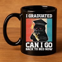 I Graduated Can I Go Back To Bed Now 11oz C Handle Ceramic Mug