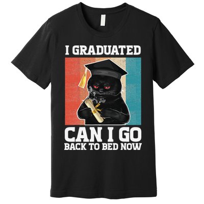 I Graduated Can I Go Back To Bed Now Premium T-Shirt